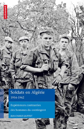 Soldats en Algérie 1954-1962 : expériences contrastées des hommes du contingent