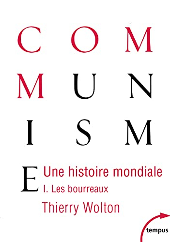 Une histoire mondiale du communisme : essai d'investigation historique. Vol. 1. Les bourreaux : d'un