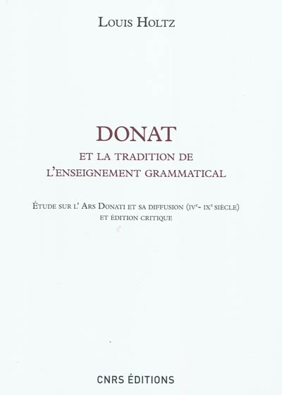 Donat et la tradition de l'enseignement grammatical : étude sur l'Ars Donati et sa diffusion (IVe-IX