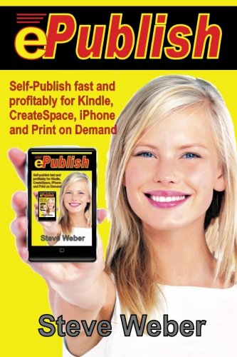 epublish: self-publish fast and profitably for kindle, iphone, createspace and print on demand