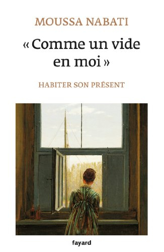 Comme un vide en moi : habiter son présent