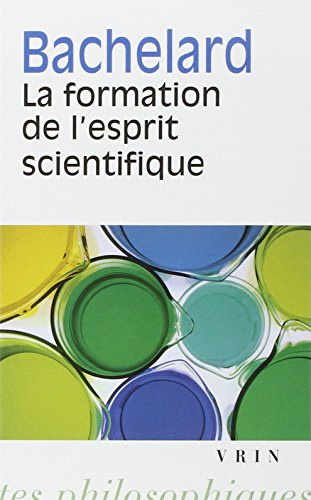 La formation de l'esprit scientifique : contribution à une psychanalyse de la connaissance objective
