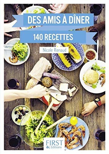 Des amis à dîner : 140 recettes