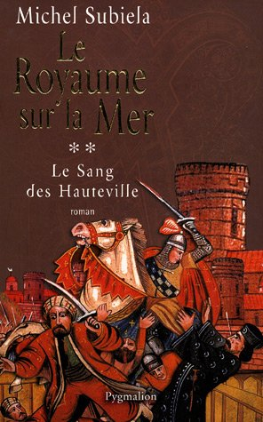 Le sang des Hauteville. Vol. 2. Le royaume sur la mer (1063-1130)