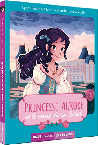 Princesse Aurore et le secret du Roi-Soleil