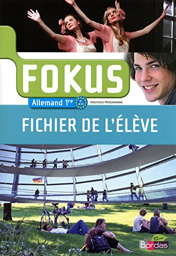 Fokus : allemand 1re, BI-B2, nouveau programme : fichier de l'élève
