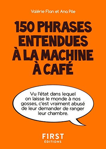 150 phrases entendues à la machine à café