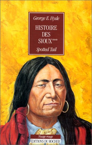 Histoire des Sioux. Vol. 3. Spotted Tail