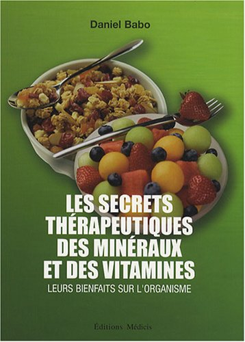 Les secrets thérapeutiques des minéraux et des vitamines : leurs bienfaits sur l'organisme
