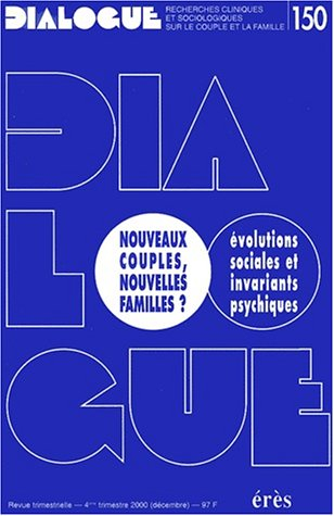 Dialogue, n° 150. Nouveaux couples, nouvelles familles ? : évolutions sociales et invariants psychiq
