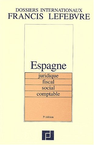 dossier international espagne : juridique, fiscal, social, comptable, 5ème édition