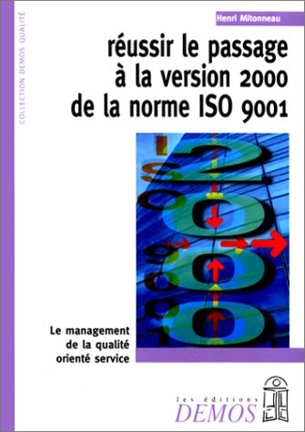 Réussir le passage à la version 2000 de la norme ISO 9001
