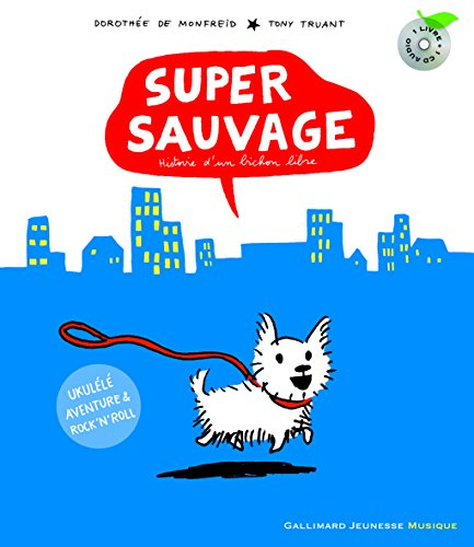 Super sauvage : histoire d'un bichon libre