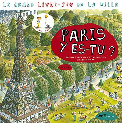 Paris y es-tu ? : le grand livre-jeu de la ville