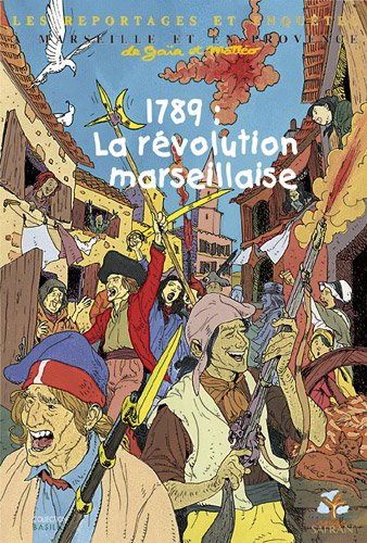 Les reportages et enquêtes de Gaïa et Mattéo à Marseille et en Provence. Vol. 8. 1789 : la Révolutio