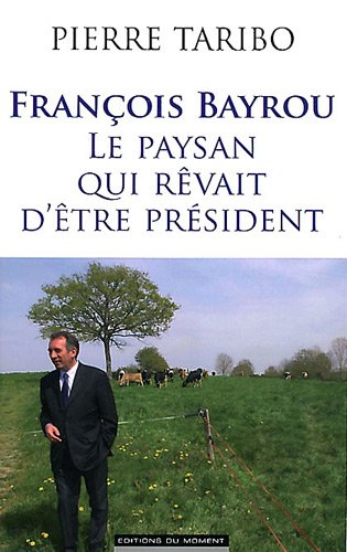 François Bayrou : le paysan qui rêvait d'être Président