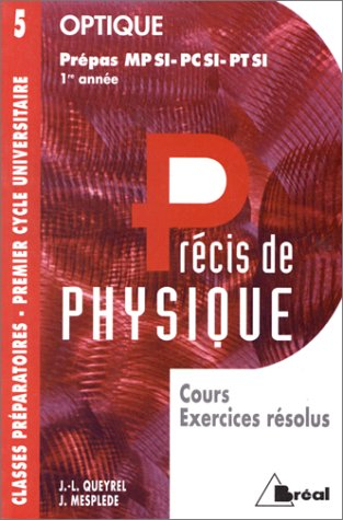 Précis de physique. Vol. 5. Optique : MPSI, PCSI, PTSI 1re année