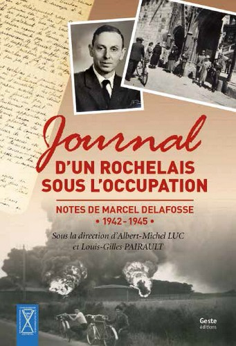 Journal d'un Rochelais sous l'Occupation : notes de Marcel Delafosse, 1942-1945