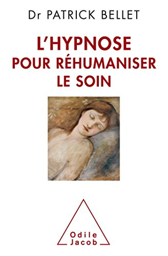 L'hypnose pour réhumaniser le soin : protéger, cicatriser, inventer