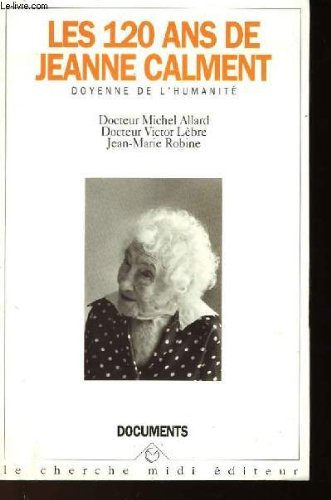 Les 120 ans de Jeanne Calment, doyenne de l'humanité
