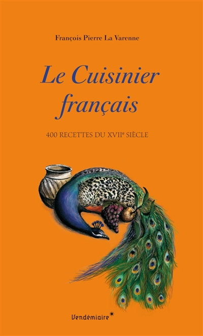 Le cuisinier français : 400 recettes du XVIIe siècle