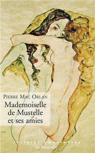 Mademoiselle de Mustelle et ses amies : roman pervers d'une fillette élégante et vicieuse