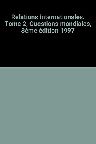 relations internationales. tome 2, questions mondiales, 3ème édition 1997