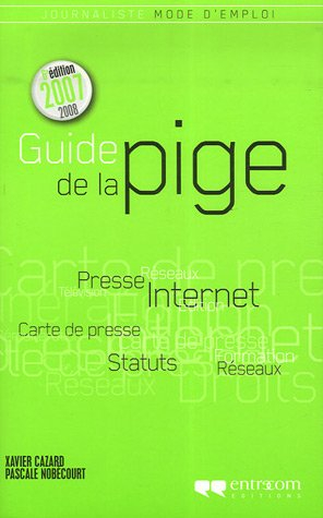 Guide de la pige : journaliste, mode d'emploi : 2007-2008