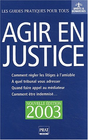 agir en justice et régler vos litiges à l'amiable. edition 2003