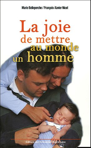 La joie de mettre au monde un homme : méditations de futurs parents