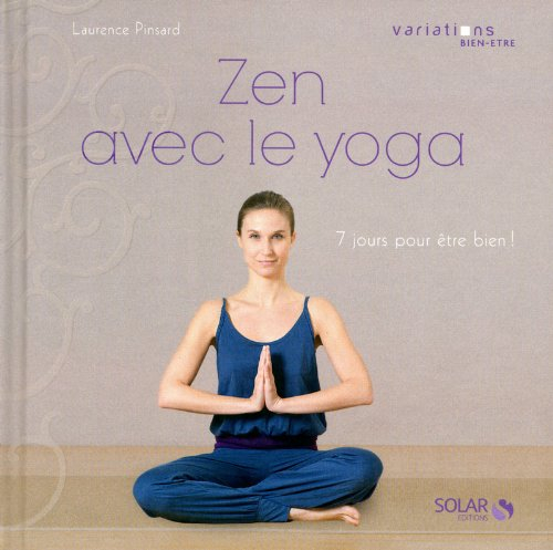 Zen avec le yoga : 7 jours pour être bien !