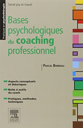 Bases psychologiques du coaching professionnel : analyser et comprendre le coaching