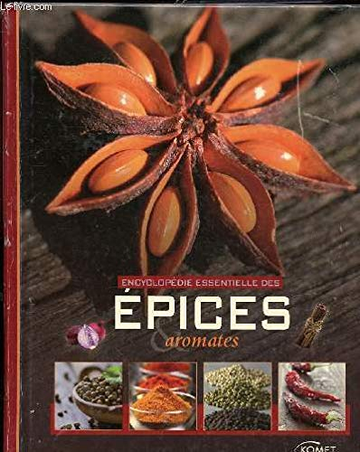 Encyclopédie essentielle des épices & aromates