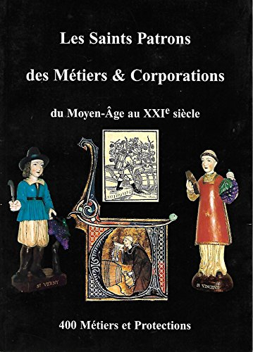 Les Saints patrons des métiers et corporations du Moyen-Âge au XXIe siècle