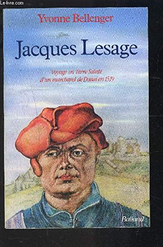 Jacques Lesage : voyage en Terre sainte d'un marchand de Douai en 1519