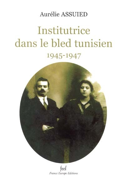 Institutrice dans le bled tunisien : 1945-1947