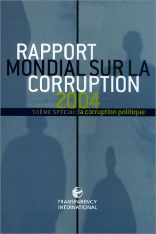 Rapport mondial sur la corruption 2004 : thème spécial : la corruption politique