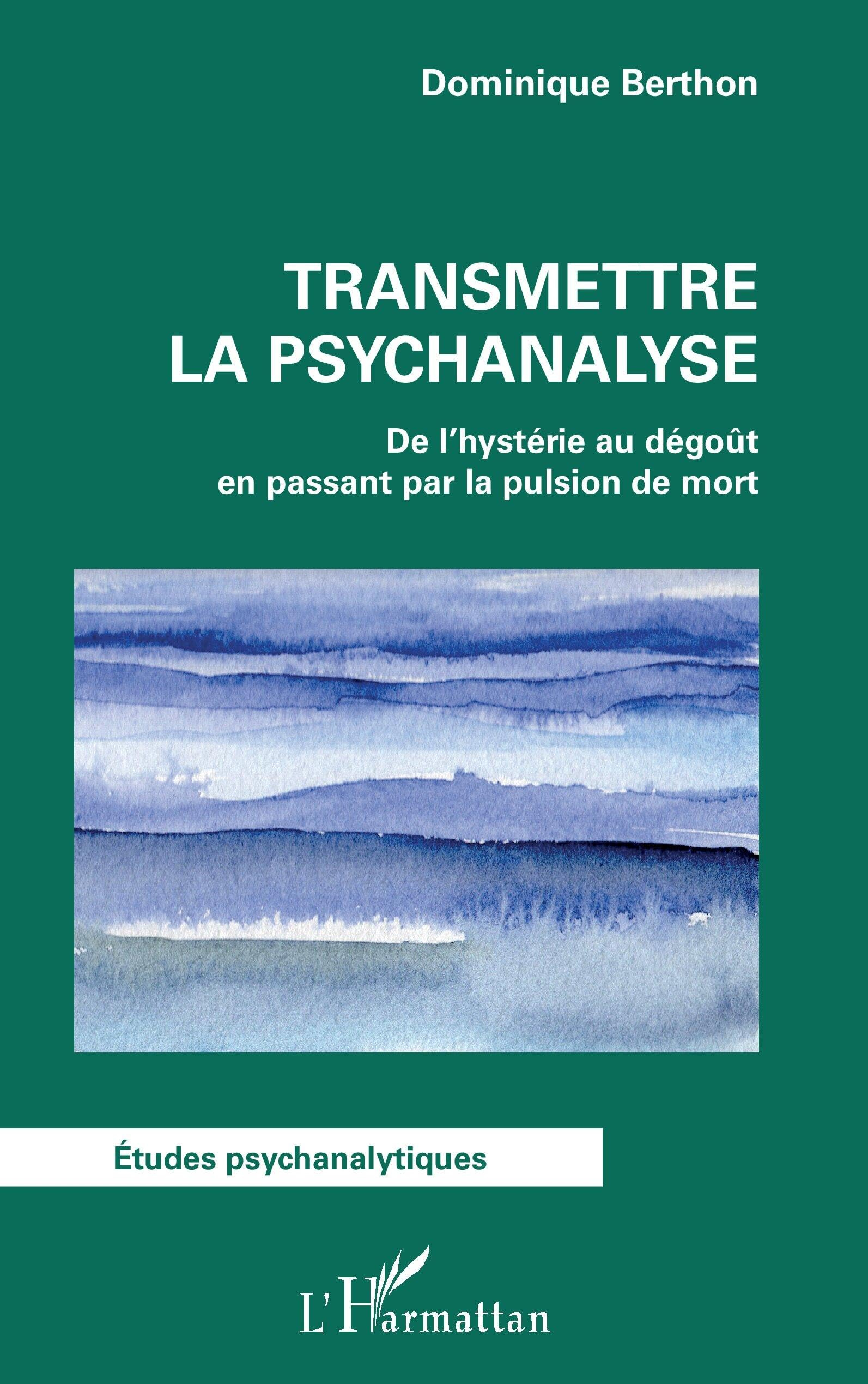 Transmettre la psychanalyse : de l'hystérie au dégoût en passant par la pulsion de mort