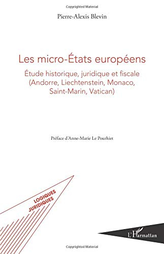 Les micro-Etats européens : étude historique, juridique et fiscale (Andorre, Liechtenstein, Monaco, 