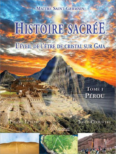 Histoire sacrée. Vol. 1. L'éveil de l'être de cristal sur Gaïa : voyages initiatiques avec Maître Sa