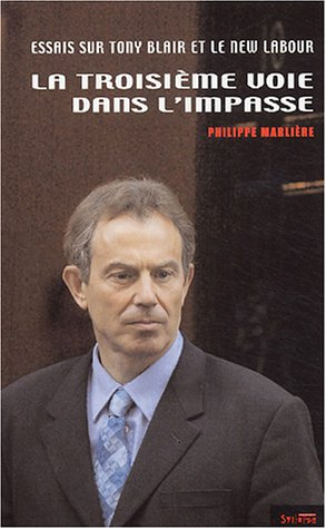La troisième voie dans l'impasse : essais sur Tony Blair et le New Labour