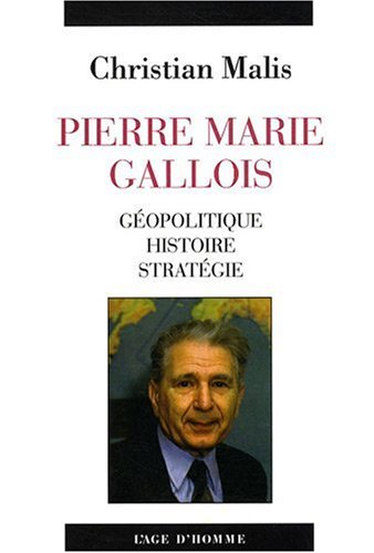 Pierre Marie Gallois : géopolitique, histoire, stratégie