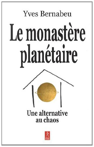 Le monastère planétaire : une alternative au chaos
