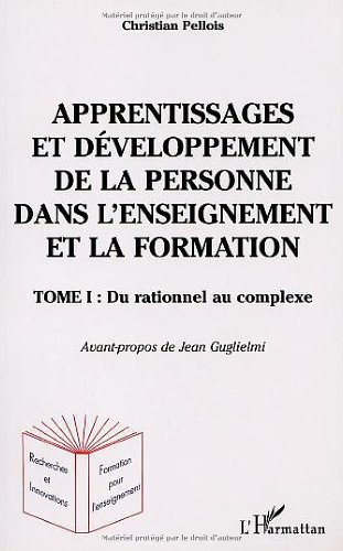 Apprentissages et développement de la personne, dans l'enseignement et la formation. Vol. 1. Du rati