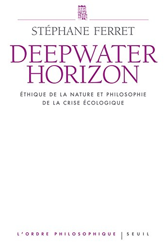 Deepwater horizon : éthique de la nature et philosophie de la crise écologique