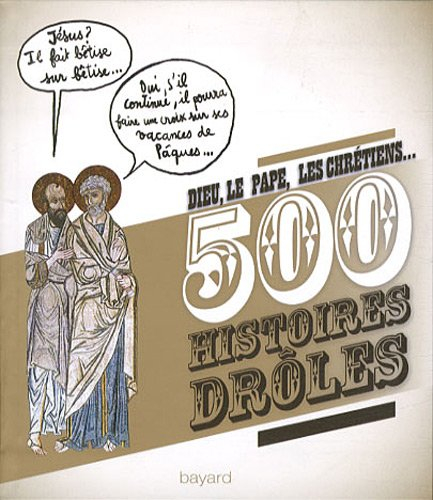 Dieu, le pape, les chrétiens... : 500 histoires drôles
