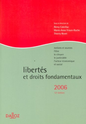 Libertés et droits fondamentaux 2006 : notions et sources, l'être, le citoyen, le justiciable, l'act