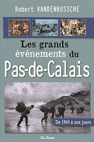 Les grands événements du Pas-de-Calais : de 1900 à nos jours