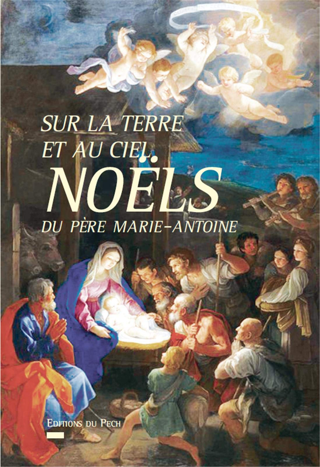 Sur la Terre et au ciel : Noëls du père Marie-Antoine