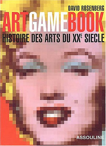 Art game book : histoire des arts du XXe siècle